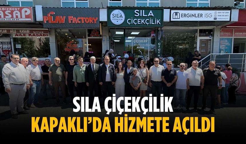 Sıla Çiçekçilik Kapaklı’da hizmete açıldı
