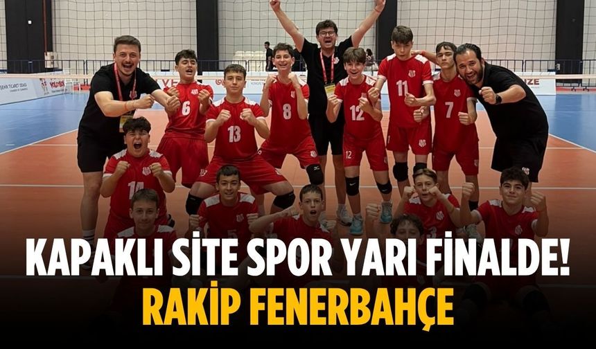 Kapaklı Site Spor Yarı Finalde! Rakip Fenerbahçe