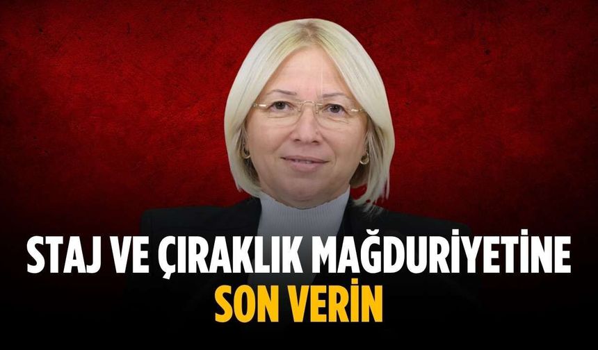 “Staj ve çıraklık mağduriyetine son verin”