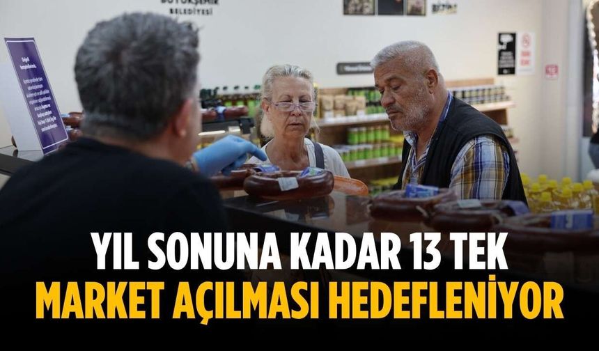 Yıl sonuna kadar 13 TEK Market açılması hedefleniyor