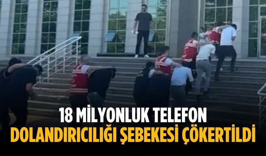 18 milyonluk telefon dolandırıcılığı şebekesi çökertildi