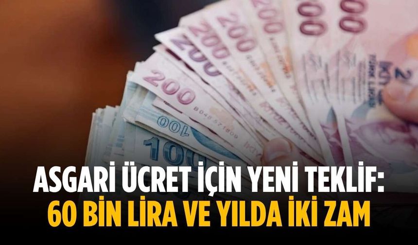 Asgari ücret için yeni teklif: 60 bin lira ve yılda iki zam