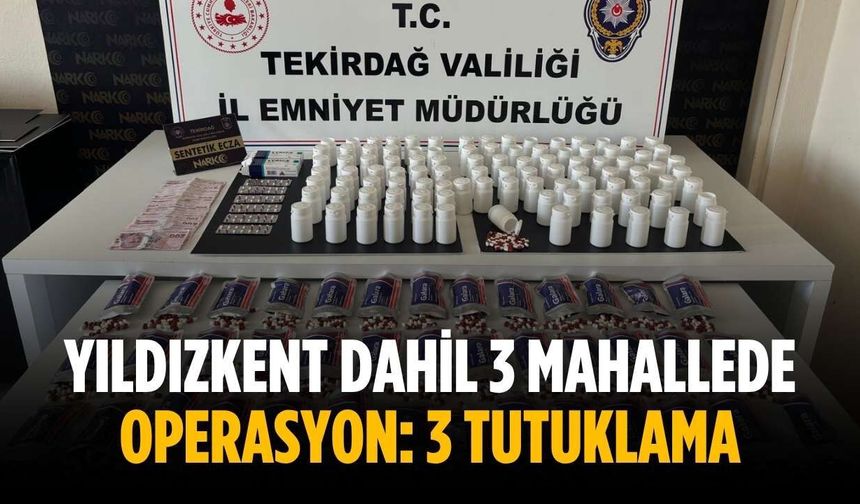 Yıldızkent dahil 3 mahallede operasyon: 3 tutuklama