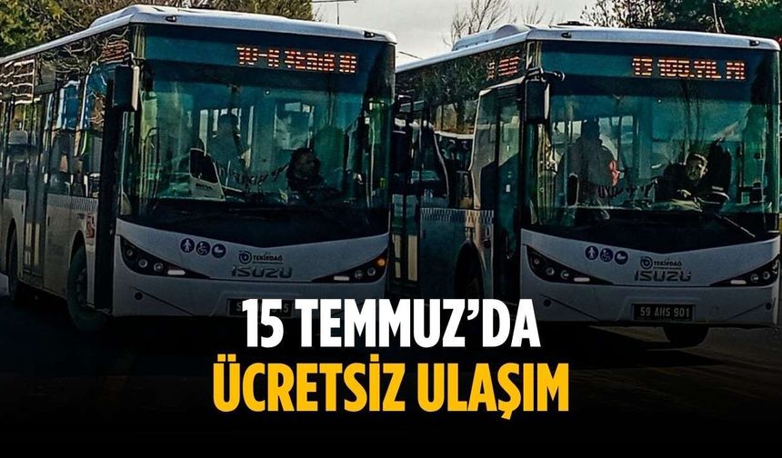 15 Temmuz'da ücretsiz ulaşım