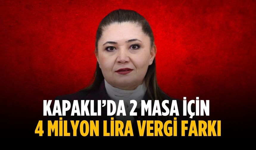 Kapaklı’da 2 masa için 4 milyon lira vergi farkı