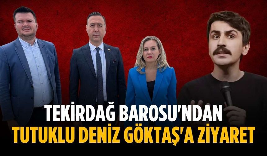 Tekirdağ Barosu'ndan tutuklu Deniz Göktaş'a ziyaret