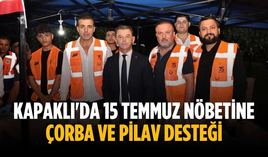 15 Temmuz nöbetçilerine çorba ve pilav ikramı