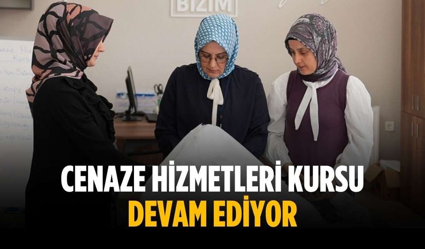 Cenaze hizmetleri kursu devam ediyor
