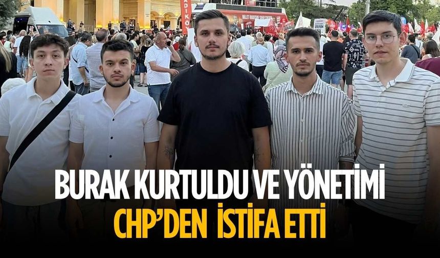 CHP Kapaklı Gençlik Kolları Başkanı Burak Kurtuldu ve yönetimi istifa etti