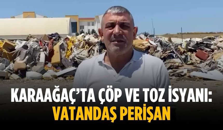 Karaağaç’ta çöp ve toz isyanı: Vatandaş perişan