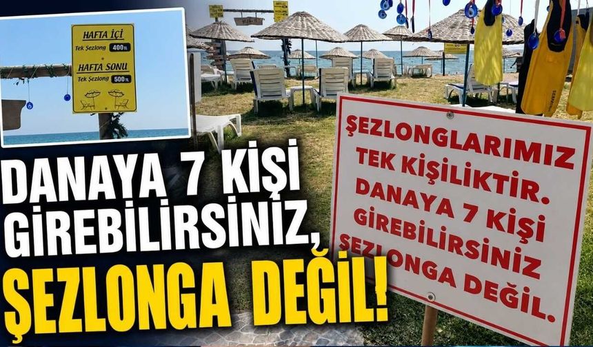 Danaya 7 kişi girebilirsiniz, şezlonga değil