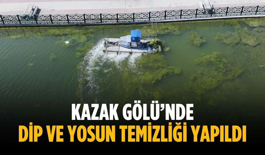 Kazak Gölü’nde dip ve yosun temizliği yapıldı