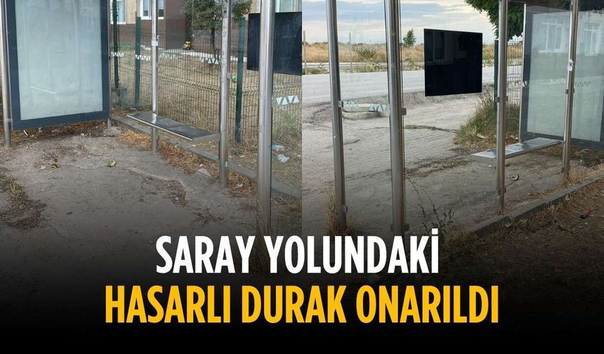 Saray yolundaki hasarlı durak onarıldı
