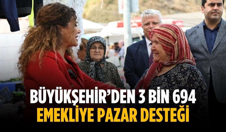 Büyükşehir’den 3 bin 694 emekliye pazar desteği