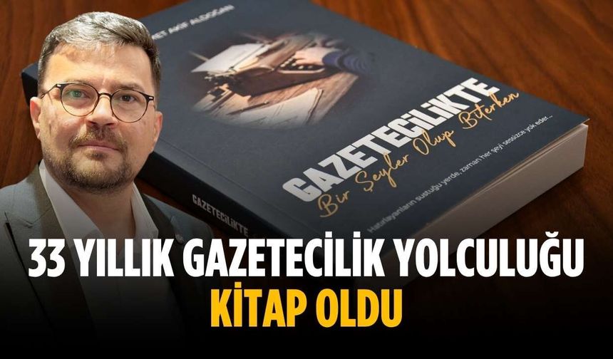 33 yıllık gazetecilik yolculuğu kitap oldu