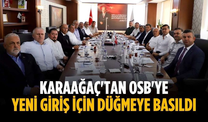 Karaağaç'tan OSB'ye yeni giriş için düğmeye basıldı