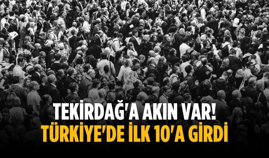 Tekirdağ'a akın var! Türkiye'de ilk 10'a girdi