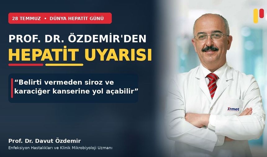 Prof. Dr. Özdemir’den Dünya Hepatit Günü’nde önemli uyarılar