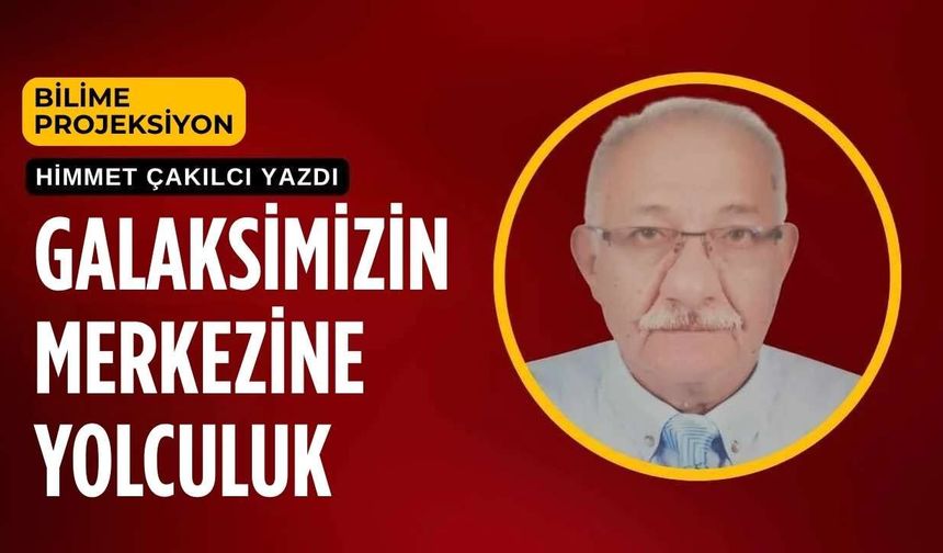 Galaksimizin Merkezine Yolculuk