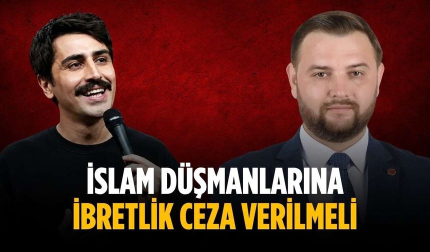 "İslam düşmanlarına ibretlik ceza verilmeli"