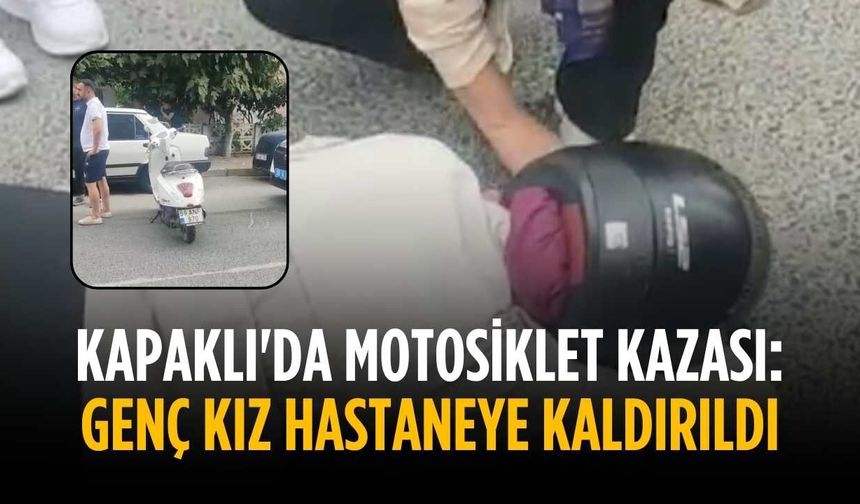 Kapaklı'da motosiklet kazası: Genç kız hastaneye kaldırıldı
