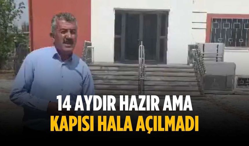 "14 aydır hazır ama kapısı hala açılmadı"