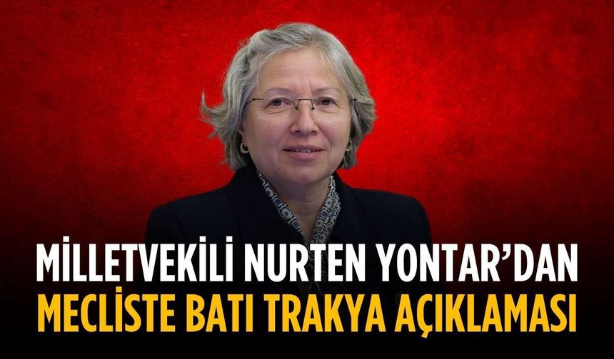 Milletvekili Nurten Yontar’dan Mecliste Batı Trakya Açıklaması