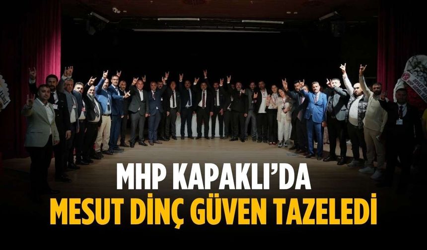 MHP Kapaklı’da Mesut Dinç Güven tazeledi