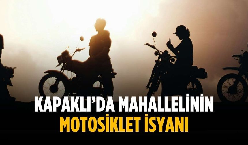 Kapaklı’da mahallelinin motosiklet isyanı