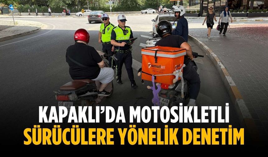 KapaklI’da motosikletli sürücülere yönelik denetim