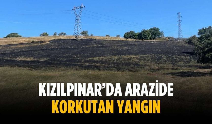 KIZILPINAR’DA ARAZİDE KORKUTAN YANGIN