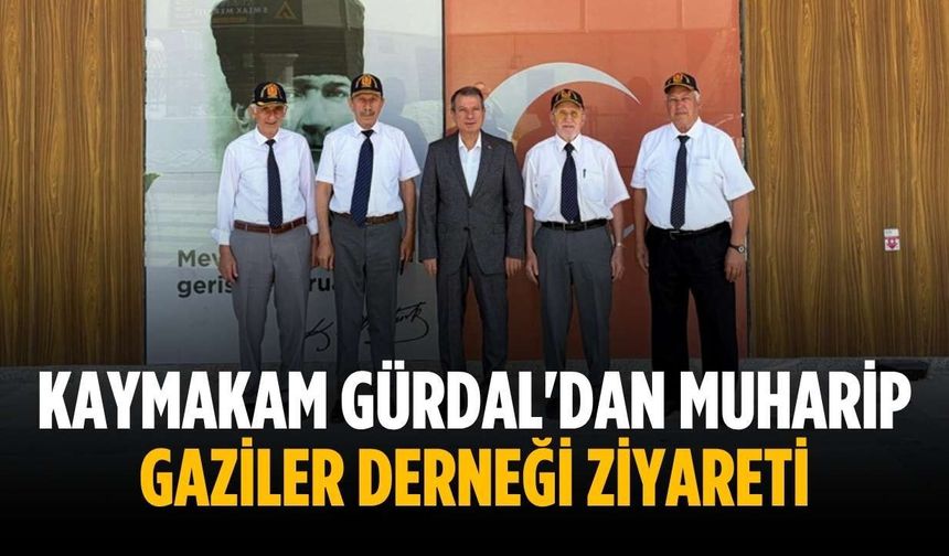 Kaymakam Gürdal'dan Muharip Gaziler Derneği ziyareti