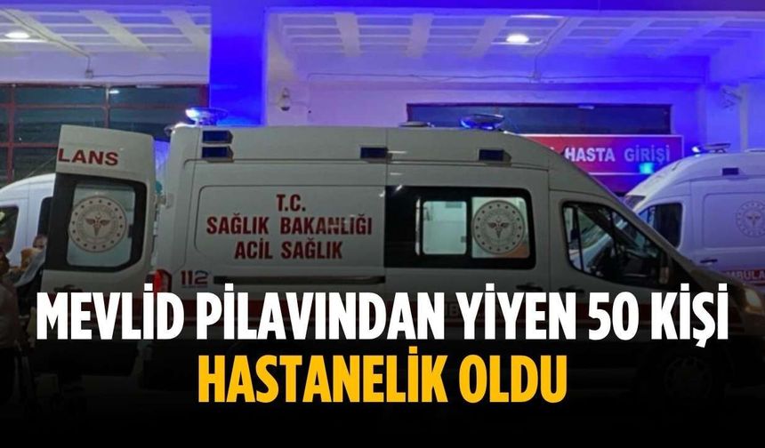 mevlid pilavından yiyen 50 kişi hastanelik oldu