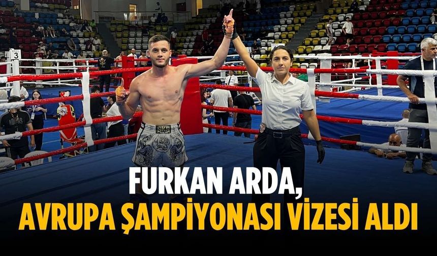 Furkan Arda, Avrupa Şampiyonası Vizesi Aldı