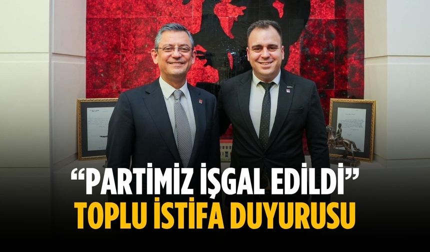 “Partimiz işgal edildi” Toplu istifa duyurusu
