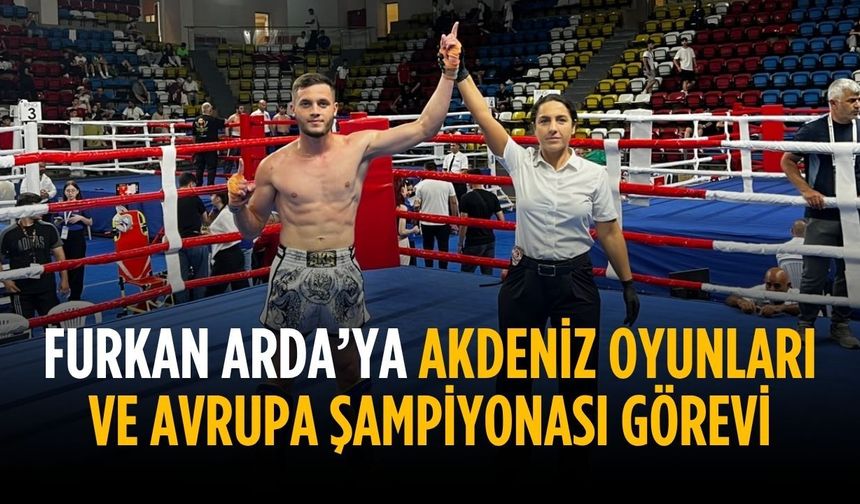 Furkan Arda’ya Akdeniz Oyunları ve Avrupa Şampiyonası görevi