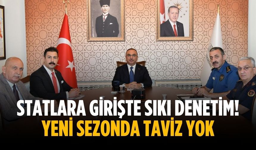 Statlara girişte sıkı denetim! Yeni sezonda taviz yok