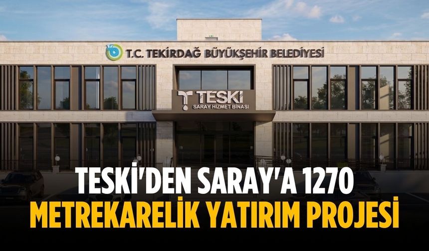TESKİ'DEN Saray'a 1270 metrekarelik yatırım projesi