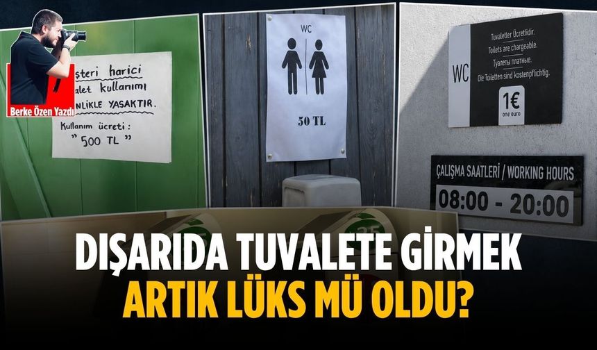 Dışarıda tuvalete girmek artık lüks mü oldu?