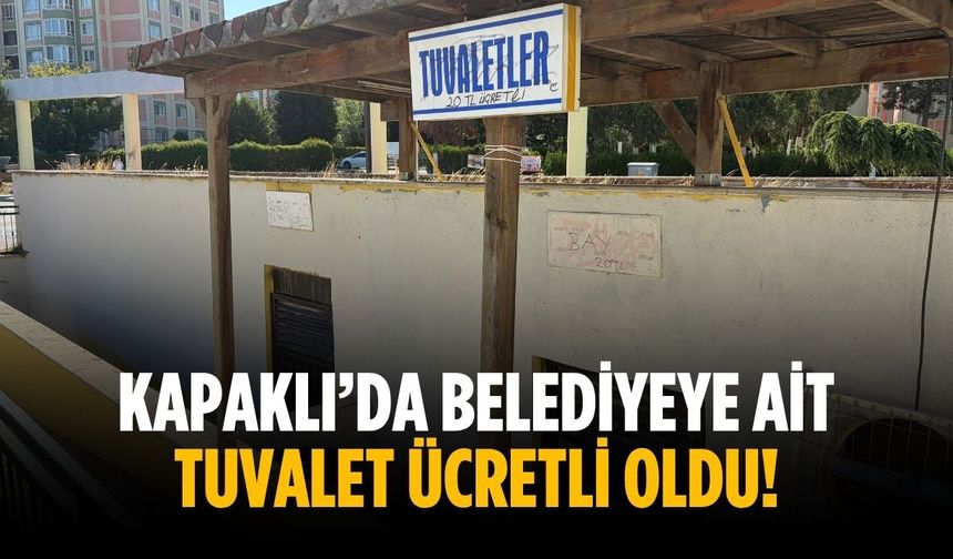 Kapaklı’da belediyeye ait tuvalet ücretli oldu!