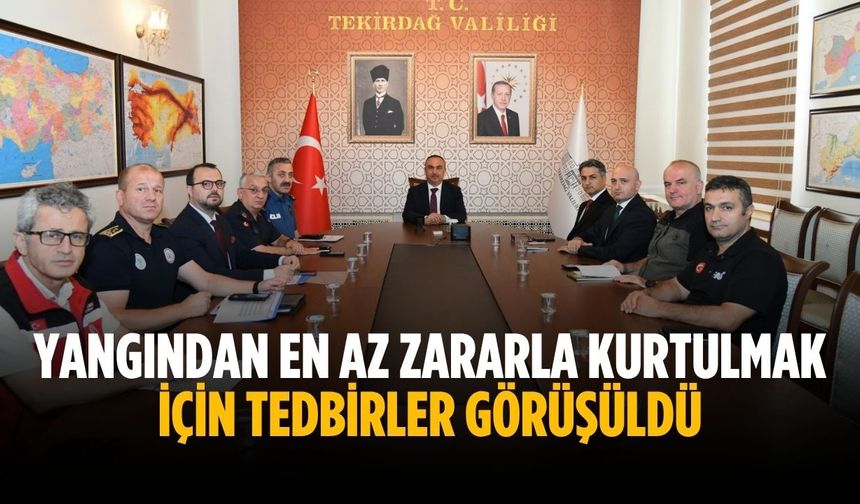 Yangından en az zararla kurtulmak için tedbirler görüşüldü