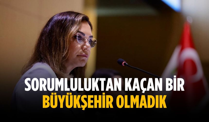 Sorumluluktan kaçan bir büyükşehir olmadık