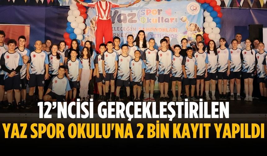 12’ncisi gerçekleştirilen Yaz Spor Okulu'na 2 bin kayıt yapıldı
