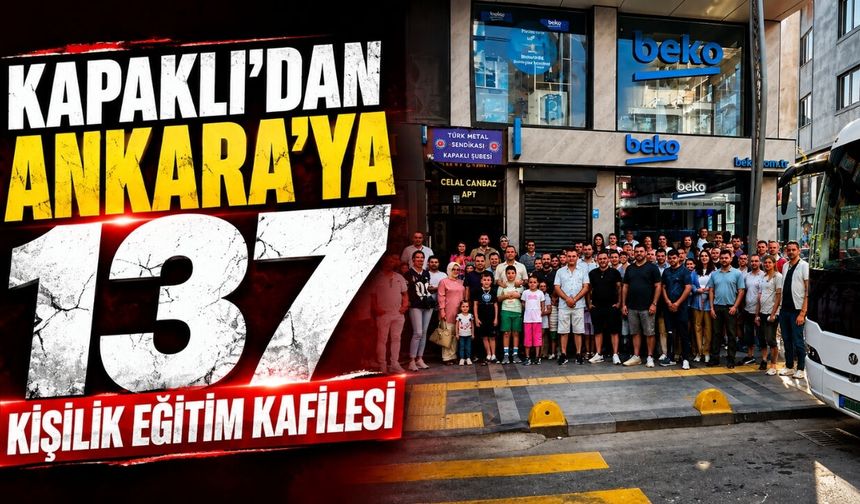 Kapaklı’dan Ankara’ya 137 kişilik eğitim kafilesi
