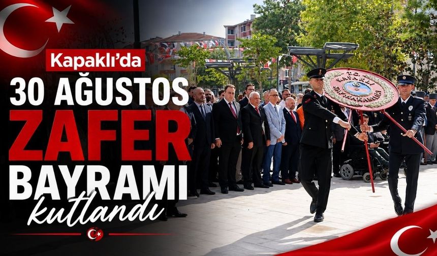 Kapaklı’da 30 Ağustos Zafer Bayramı kutlandı