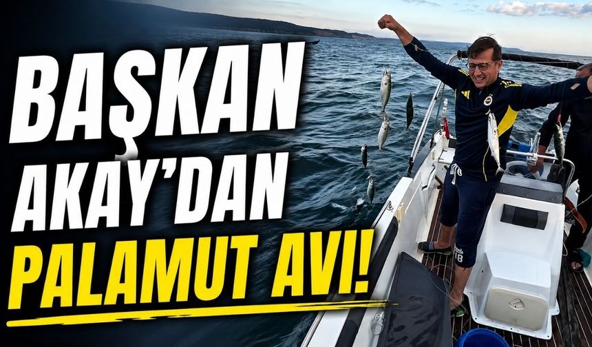 Başkan Akay’dan palamut avı!