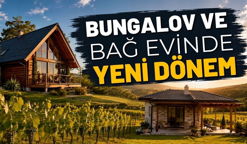 Bungalov ve bağ evinde yeni dönem