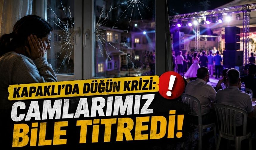 Kapaklı'da düğün krizi: Camlarımız bile titredi