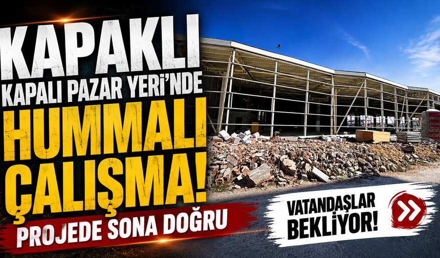 Kapaklı Kapalı Pazar Yeri’nde hummalı çalışma