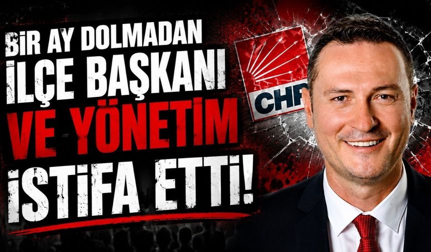 Bir ay dolmadan ilçe başkanı ve yönetim istifa etti